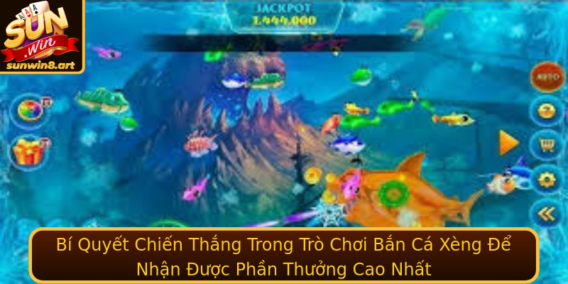 Bí Quyết Chiến Thắng Trong Trò Chơi Bắn Cá Xèng Để Nhận Được Phần Thưởng Cao Nhất