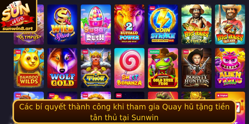 Các bí quyết thành công khi tham gia Quay hũ tặng tiền tân thủ tại Sunwin