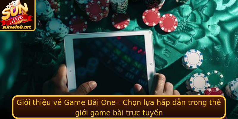 Giới thiệu về Game Bài One - Chọn lựa hấp dẫn trong thế giới game bài trực tuyến