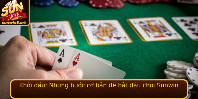 Khởi đầu: Những bước cơ bản để bắt đầu chơi Sunwin