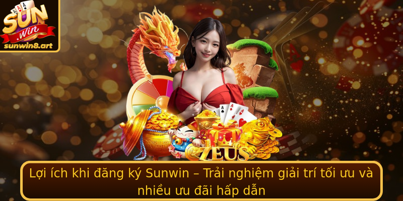 Lợi ích khi đăng ký Sunwin – Trải nghiệm giải trí tối ưu và nhiều ưu đãi hấp dẫn